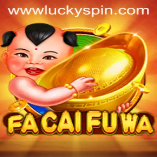 Discovering FaCaiFuWa: Adventure Awaits in the World of Luckyspin